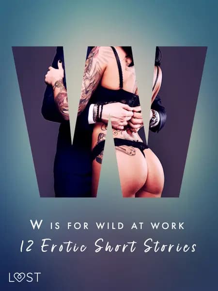 W is for Wild at Work - 12 Erotic Short Stories af Black Chanterelle