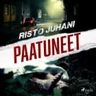 Paatuneet af Risto Juhani