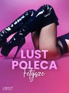 LUST poleca: Fetysze - opowiadania erotyczne af SheWolf og Catrina Curant