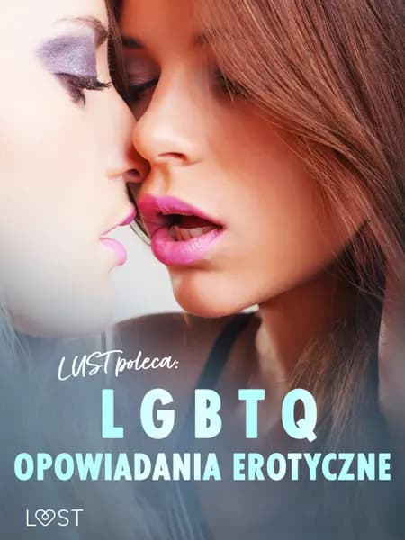 LUST poleca: LGBTQ - opowiadania erotyczne af Camille Bech