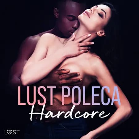 LUST poleca: Hardcore - opowiadania erotyczne af B. J. Hermansson