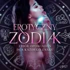 Erotyczny zodiak: Zbiór opowiadań dla każdego znaku af Camille Bech, Alexandra Södergran og Olrik