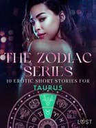 The Zodiac Series: 10 Erotic Short Stories for Taurus af Alexandra Södergran, Sarah Skov og Julie Jones