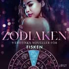 Zodiaken: 9 Erotiska noveller för Fisken af Olrik, Vanessa Salt og Elena Lund