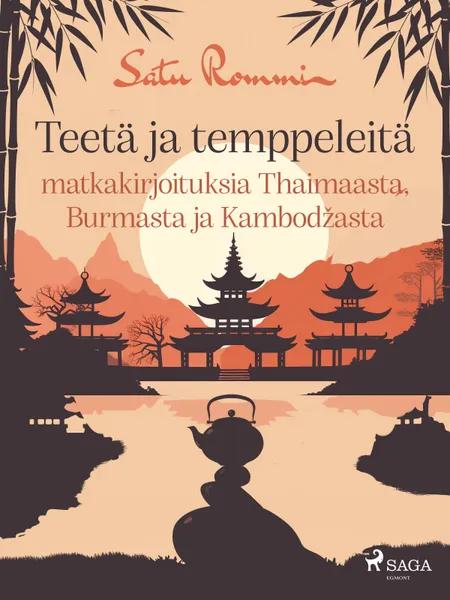 Teetä ja temppeleitä - matkakirjoituksia Thaimaasta, Burmasta ja Kambodžasta af Satu Rommi