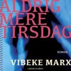 Aldrig mere tirsdag af Vibeke Marx