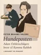 Hundeposten. Adam Oehlenschlägers breve til Kamma Rahbek af Peter Braams-Valore