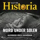 Mord under solen - Kaliforniens värsta seriemördare af Allt om Historia