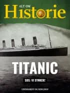 Titanic: SOS: Vi synker! af Alt om Historie