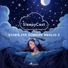 SleepyCast. Storie per dormire meglio 2 af Octo P., Andrea Orlando og Francesco Pillitteri