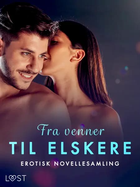 Fra venner til elskere - erotisk novellesamling af Christina Tempest