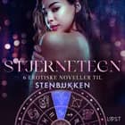 Stjernetegn - 6 erotiske noveller til Stenbukken af B. J. Hermansson, Nina Alvén og Maya Klyde