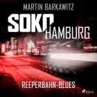 SoKo Hamburg: Reeperbahn-Blues (Ein Fall für Heike Stein, Band 4) af Martin Barkawitz
