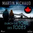 Durch die Tore des Todes: Victor Lessard ermittelt. Band 2 af Martin Michaud