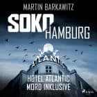 SoKo Hamburg: Hotel Atlantic - Mord inklusive (Ein Fall für Heike Stein, Band 7) af Martin Barkawitz