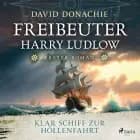 Klar Schiff zur Höllenfahrt (Freibeuter Harry Ludlow, Band 1) af David Donachie