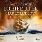 Die zweite Chance (Freibeuter Harry Ludlow, Band 4) af David Donachie