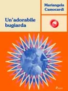 Un’adorabile bugiarda af Mariangela Camocardi