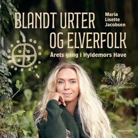 Blandt urter og elverfolk. Årets gang i Hyldemors have af Maria Lisette Jacobsen