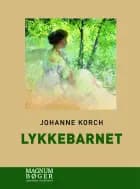 Lykkebarnet af Johanne Korch