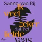 Ik weet zeker dat het liefde was af Sanne van Rij