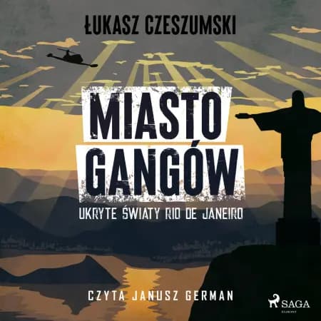 Miasto gangów. Ukryte światy Rio de Janeiro af Łukasz Czeszumski