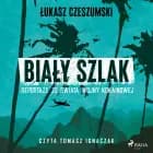 Biały szlak. Reportaże ze świata wojny kokainowej af Łukasz Czeszumski
