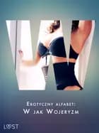 Erotyczny alfabet: W jak Wojeryzm - zbiór opowiadań af Fabien Dumaître, Alicia Luz og SheWolf