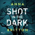 Shot in the Dark af Anna Britton