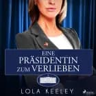 Eine Präsidentin zum Verlieben af Lola Keeley