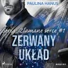 Zerwany układ. Seria: Złamane serce #1 af Paulina Hanus