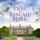 Das Erbe von Kincaid Hall af Florian Hilleberg