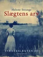 Sværkeslægten. 3. Slægtens arv af Helene Strange