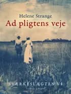 Sværkeslægten. 6. Ad pligtens veje af Helene Strange