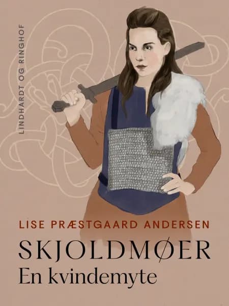 Skjoldmøer. En kvindemyte af Lise Præstgaard Andersen