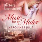 Karolines Jul 3: Muse for en Maler af Barbara Nordström