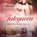 Karolines Jul 4: Julegaven af Barbara Nordström