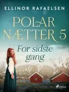 For sidste gang - Polarnætter 5 af Ellinor Rafaelsen