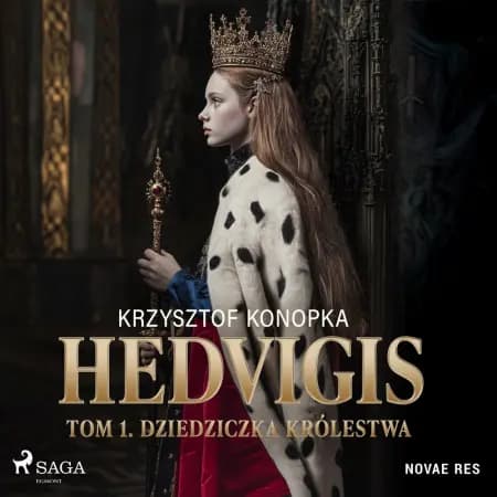 Hedvigis. Tom 1. Dziedziczka królestwa af Krzysztof Konopka