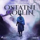 Ostatni goblin af Edgar Hryniewicki