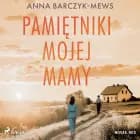 Pamiętniki mojej mamy af Anna Barczyk-Mews