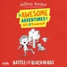 The Awesome Adventures of Will and Randolph: Battle of the Blockheads af Jeffrey Archer