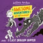 The Awesome Adventures of Will and Randolph: The Last Dragon Hunter af Jeffrey Archer