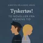 Tyskertøs! To noveller fra krigens tid af Kirsten Mejlhede