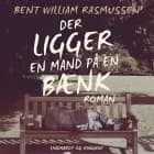 Der ligger en mand på en bænk af Bent William Rasmussen