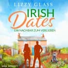 Irish Dates: Ein Nachbar zum Verlieben af Lizzy Glass