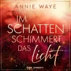 Im Schatten schimmert das Licht af Annie C. Waye