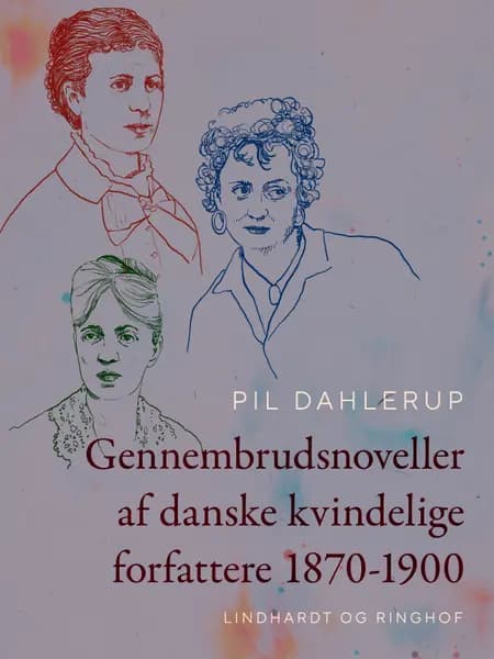 Gennembrudsnoveller af danske kvindelige forfattere 1870-1900 af Pil Dahlerup