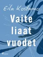 Vaiteliaat vuodet af Eila Kostamo