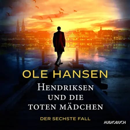 Hendriksen und die toten Mädchen: Der sechste Fall af Ole Hansen